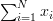 \sum_{i=1}^{N}{x_i}
